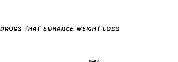 drugs that enhance weight loss