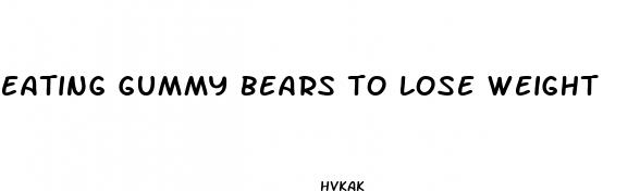 eating gummy bears to lose weight