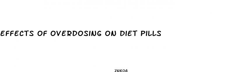 effects of overdosing on diet pills