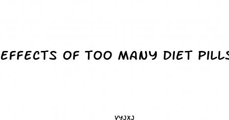 effects of too many diet pills