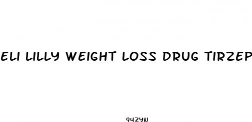 eli lilly weight loss drug tirzepatide