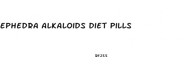 ephedra alkaloids diet pills