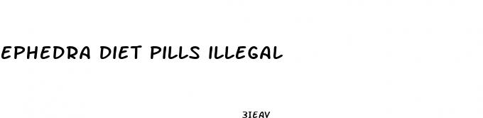 ephedra diet pills illegal