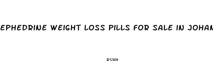 ephedrine weight loss pills for sale in johannesburg