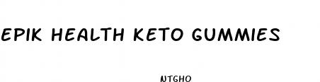 epik health keto gummies