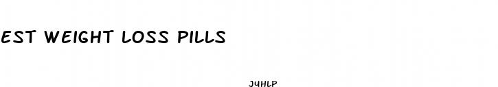 est weight loss pills