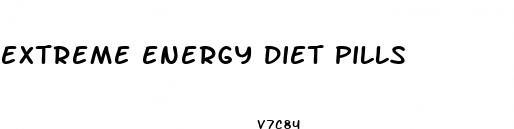 extreme energy diet pills