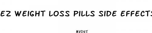 ez weight loss pills side effects