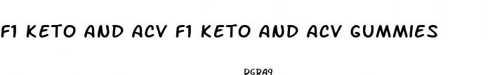 f1 keto and acv f1 keto and acv gummies