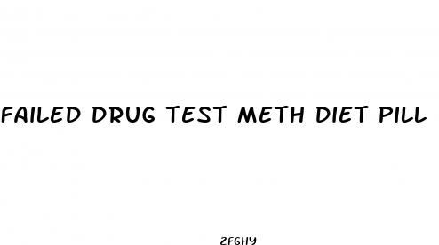 failed drug test meth diet pill