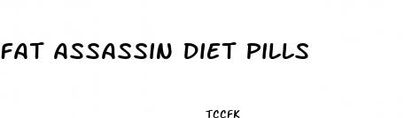 fat assassin diet pills