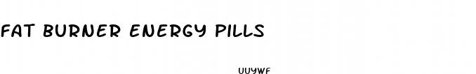 fat burner energy pills