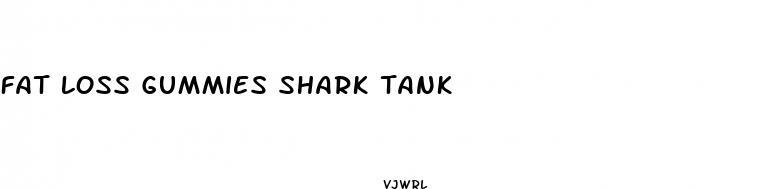 fat loss gummies shark tank