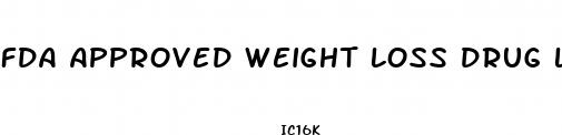 fda approved weight loss drug list
