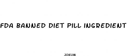 fda banned diet pill ingredient crossword