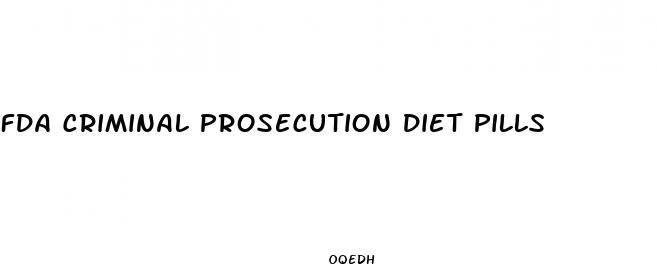 fda criminal prosecution diet pills