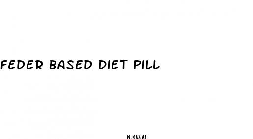 feder based diet pill