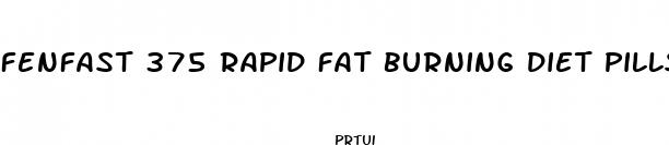 fenfast 375 rapid fat burning diet pills