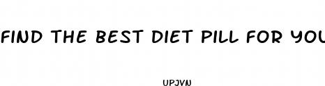 find the best diet pill for you