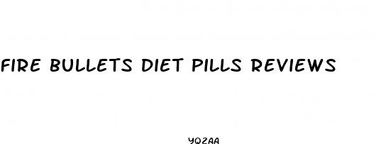 fire bullets diet pills reviews