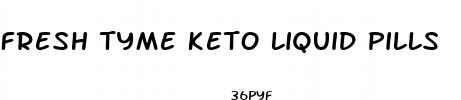 fresh tyme keto liquid pills