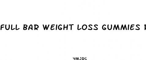 full bar weight loss gummies reviews