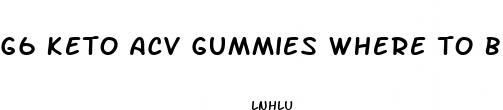 g6 keto acv gummies where to buy
