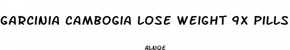 garcinia cambogia lose weight 9x pills target