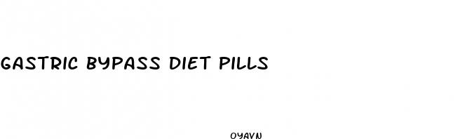 gastric bypass diet pills