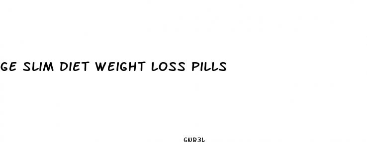 ge slim diet weight loss pills