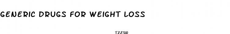 generic drugs for weight loss