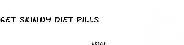 get skinny diet pills