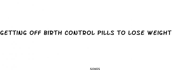 getting off birth control pills to lose weight