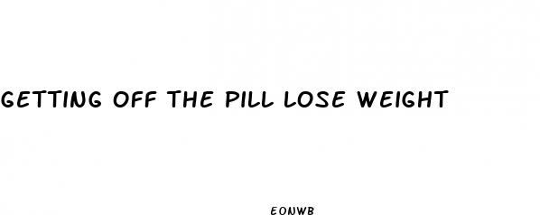 getting off the pill lose weight
