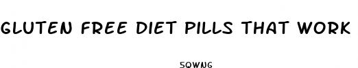 gluten free diet pills that work
