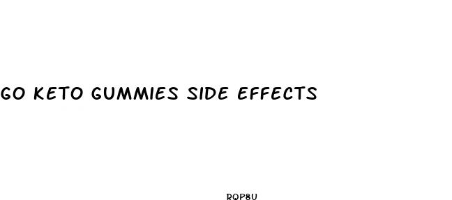 go keto gummies side effects