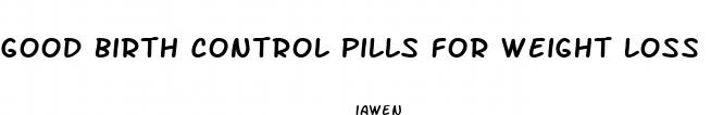 good birth control pills for weight loss