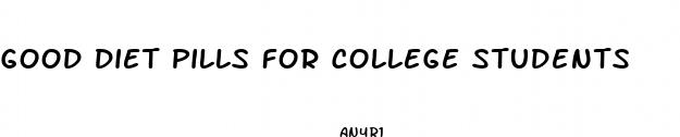 good diet pills for college students