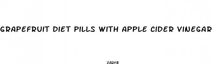 grapefruit diet pills with apple cider vinegar
