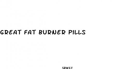 great fat burner pills