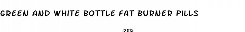 green and white bottle fat burner pills