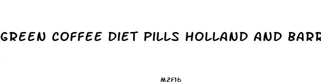 green coffee diet pills holland and barrett
