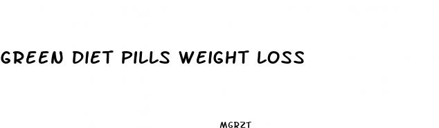 green diet pills weight loss