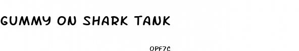 gummy on shark tank