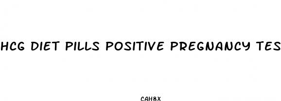 hcg diet pills positive pregnancy test