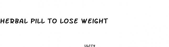 herbal pill to lose weight