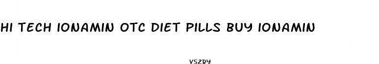 hi tech ionamin otc diet pills buy ionamin