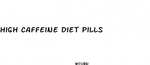 high caffeine diet pills