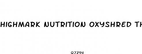 highmark nutrition oxyshred thermogenic fat burner weight loss pills