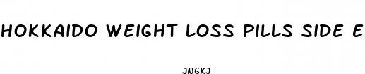 hokkaido weight loss pills side effects